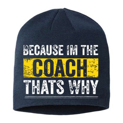 Because Im The Coach Thats Why Funny Vintage Coaching Gift Sustainable Beanie