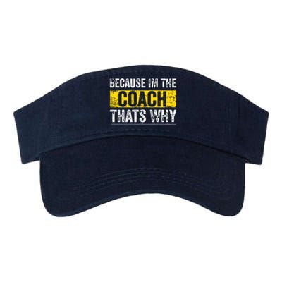 Because Im The Coach Thats Why Funny Vintage Coaching Gift Valucap Bio-Washed Visor