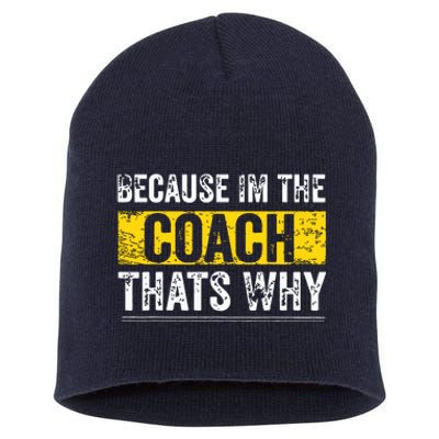 Because Im The Coach Thats Why Funny Vintage Coaching Gift Short Acrylic Beanie