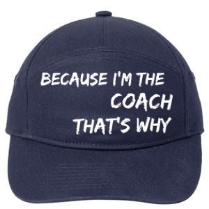 Because Im The Coach Thats Why 7-Panel Snapback Hat