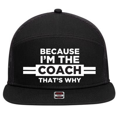 Because Im The Coach Thats Why Coach Gift 7 Panel Mesh Trucker Snapback Hat