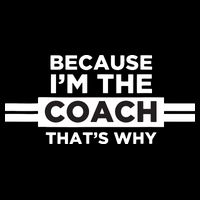 Because Im The Coach Thats Why Coach Gift 16 in Basic Backpack