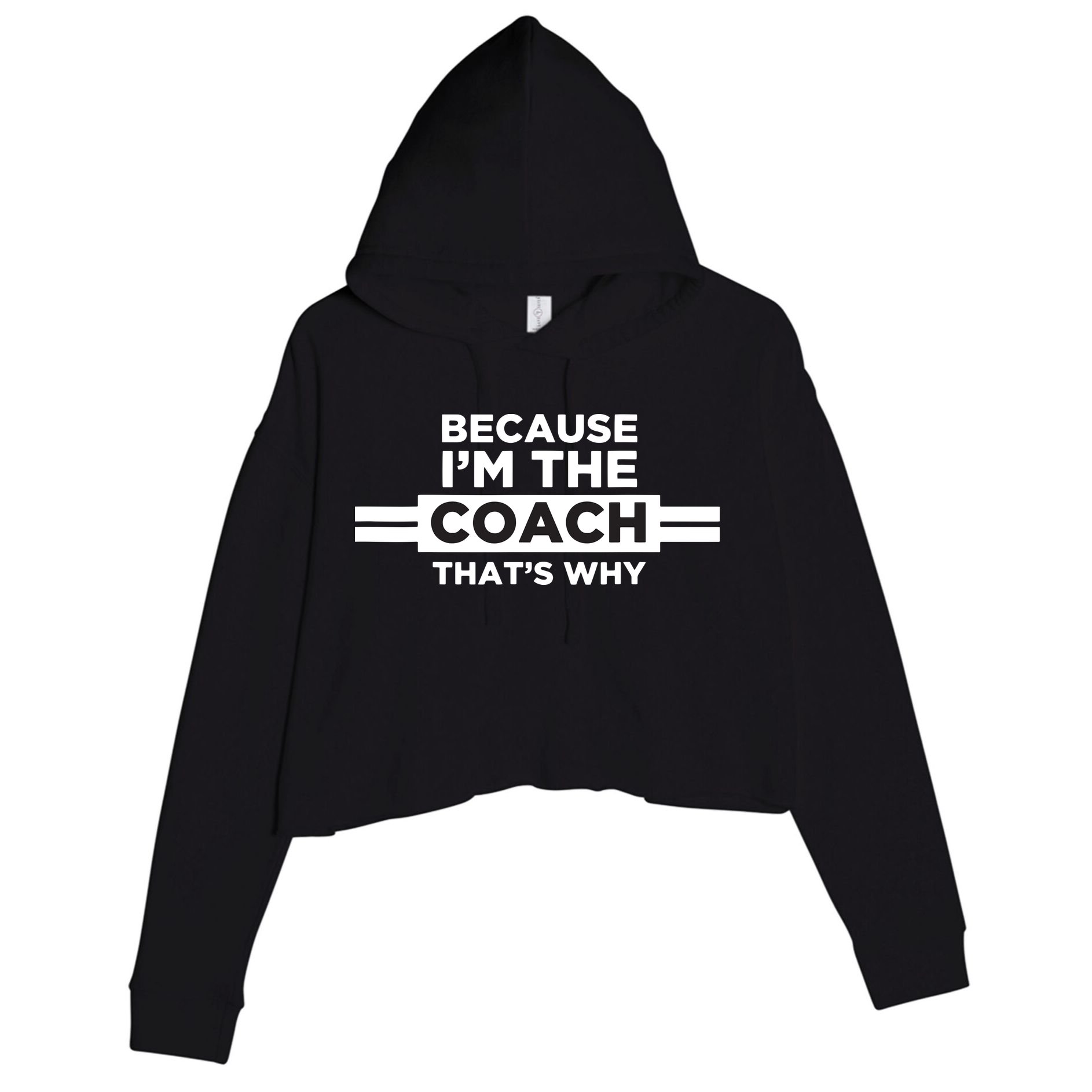Because Im The Coach Thats Why Coach Gift Crop Fleece Hoodie