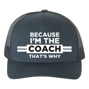 Because Im The Coach Thats Why Coach Gift Yupoong Adult 5-Panel Trucker Hat