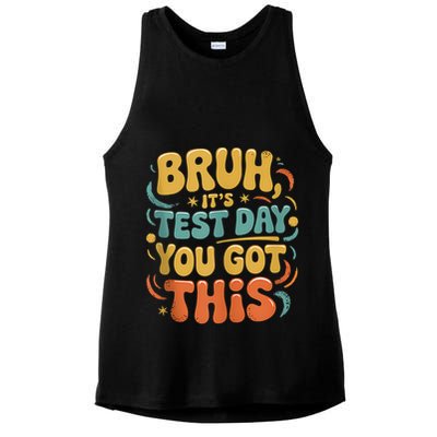 Bruh Its Test Day You Got This Testing Day Teacher Retro  Ladies PosiCharge Tri-Blend Wicking Tank