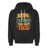 Bruh Its Test Day You Got This Testing Day Teacher Retro  Garment-Dyed Fleece Hoodie
