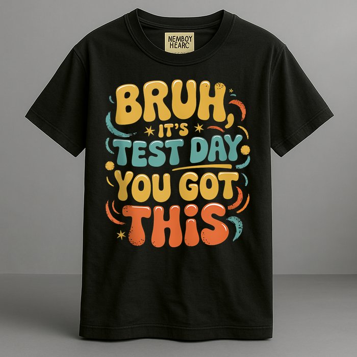 Bruh Its Test Day You Got This Testing Day Teacher Retro  Garment-Dyed Heavyweight T-Shirt