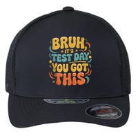 Bruh Its Test Day You Got This Testing Day Teacher Retro  Flexfit Unipanel Trucker Cap