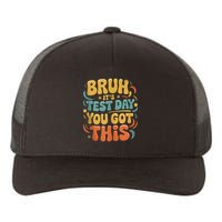 Bruh Its Test Day You Got This Testing Day Teacher Retro  Yupoong Adult 5-Panel Trucker Hat