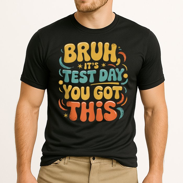 Bruh Its Test Day You Got This Testing Day Teacher Retro  Performance Shirt