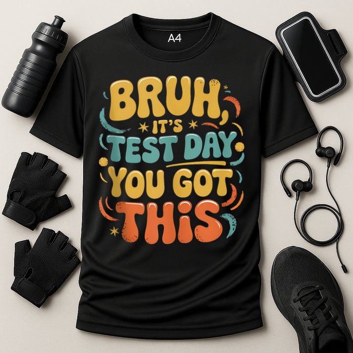 Bruh Its Test Day You Got This Testing Day Teacher Retro  Performance Shirt