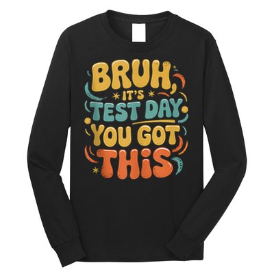 Bruh Its Test Day You Got This Testing Day Teacher Retro  Long Sleeve Shirt