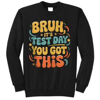 Bruh Its Test Day You Got This Testing Day Teacher Retro  Sweatshirt