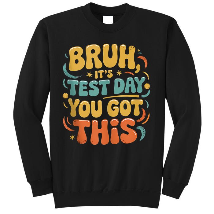 Bruh Its Test Day You Got This Testing Day Teacher Retro  Sweatshirt