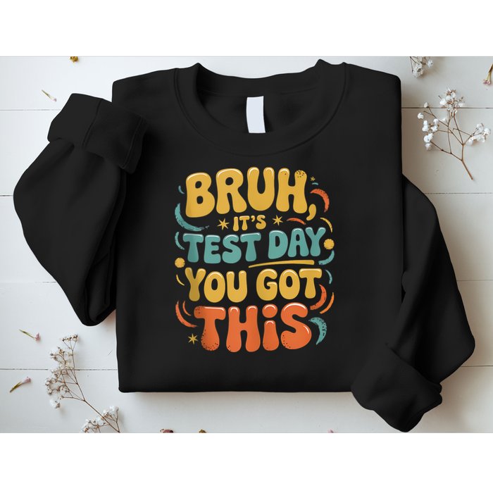 Bruh Its Test Day You Got This Testing Day Teacher Retro  Sweatshirt