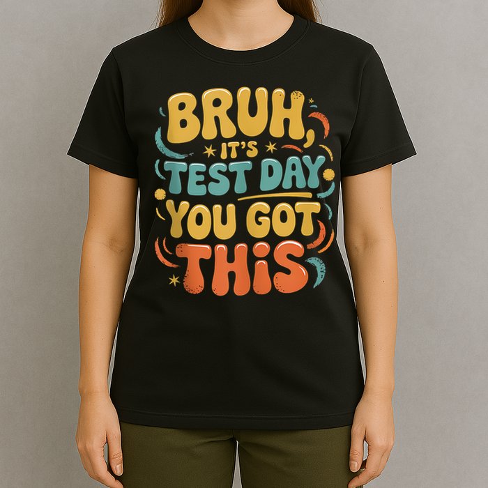 Bruh Its Test Day You Got This Testing Day Teacher Retro  T-Shirt