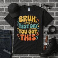 Bruh Its Test Day You Got This Testing Day Teacher Retro  Tall T-Shirt