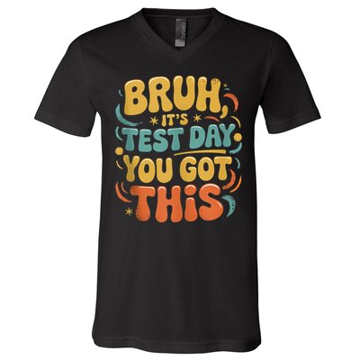 Bruh Its Test Day You Got This Testing Day Teacher Retro  V-Neck T-Shirt