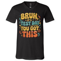 Bruh Its Test Day You Got This Testing Day Teacher Retro  V-Neck T-Shirt