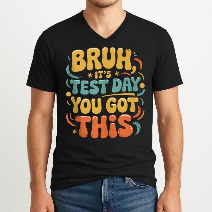 Bruh Its Test Day You Got This Testing Day Teacher Retro  V-Neck T-Shirt