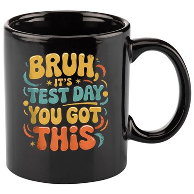 Bruh Its Test Day You Got This Testing Day Teacher Retro  11oz C Handle Ceramic Mug