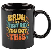 Bruh Its Test Day You Got This Testing Day Teacher Retro  11oz C Handle Ceramic Mug