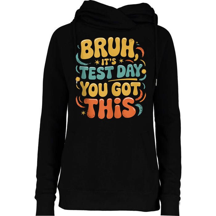 Bruh Its Test Day You Got This Testing Day Teacher Retro  Womens Funnel Neck Pullover Hood