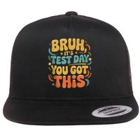 Bruh Its Test Day You Got This Testing Day Teacher Retro  Flatbill Hat