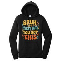 Bruh Its Test Day You Got This Testing Day Teacher Retro  Women's Pullover Hoodie
