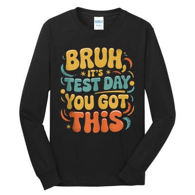 Bruh Its Test Day You Got This Testing Day Teacher Retro  Tall Long Sleeve T-Shirt