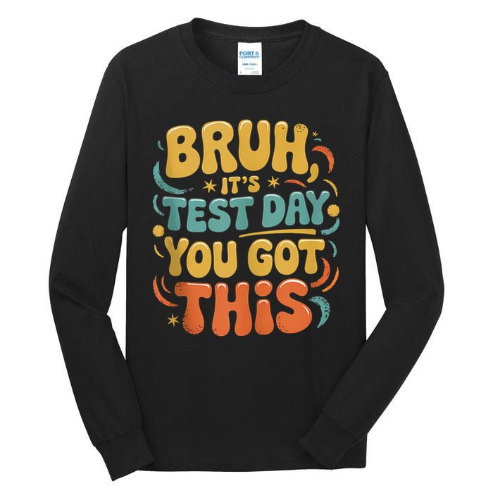 Bruh Its Test Day You Got This Testing Day Teacher Retro  Tall Long Sleeve T-Shirt