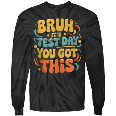 Bruh Its Test Day You Got This Testing Day Teacher Retro  Tie-Dye Long Sleeve Shirt
