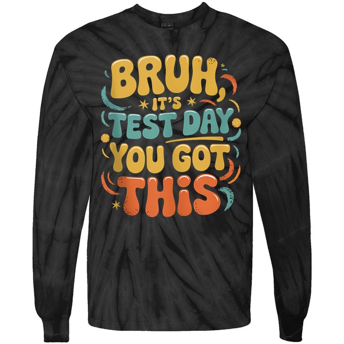 Bruh Its Test Day You Got This Testing Day Teacher Retro  Tie-Dye Long Sleeve Shirt