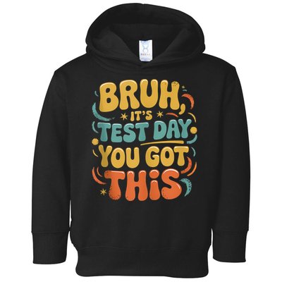 Bruh Its Test Day You Got This Testing Day Teacher Retro  Toddler Hoodie