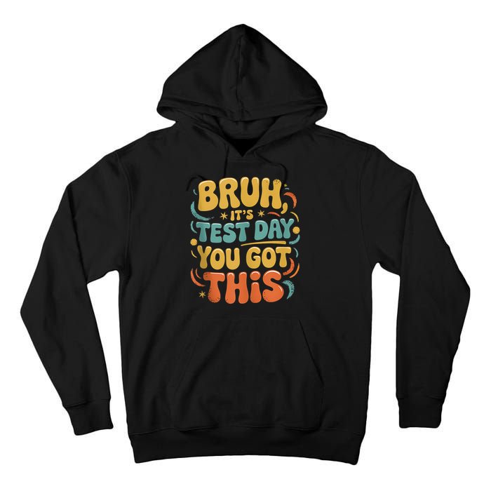 Bruh Its Test Day You Got This Testing Day Teacher Retro  Tall Hoodie