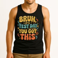 Bruh Its Test Day You Got This Testing Day Teacher Retro  Tank Top