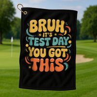 Bruh Its Test Day You Got This Testing Day Teacher Retro  Golf Towel