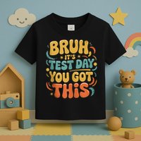 Bruh Its Test Day You Got This Testing Day Teacher Retro  Toddler T-Shirt