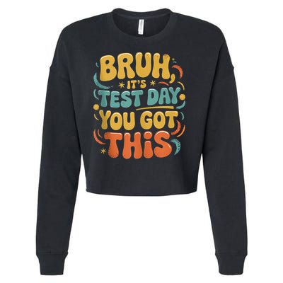 Bruh Its Test Day You Got This Testing Day Teacher Retro  Cropped Pullover Crew