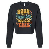 Bruh Its Test Day You Got This Testing Day Teacher Retro  Cropped Pullover Crew