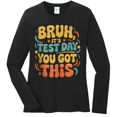 Bruh Its Test Day You Got This Testing Day Teacher Retro  Ladies Long Sleeve Shirt