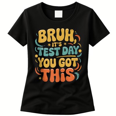 Bruh Its Test Day You Got This Testing Day Teacher Retro  Womens T-Shirt
