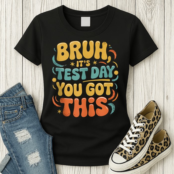Bruh Its Test Day You Got This Testing Day Teacher Retro  Womens T-Shirt