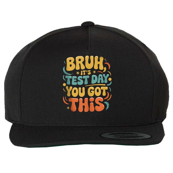 Bruh Its Test Day You Got This Testing Day Teacher Retro  Wool Snapback Cap
