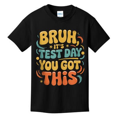 Bruh Its Test Day You Got This Testing Day Teacher Retro  Kids T-Shirt