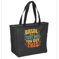 Bruh Its Test Day You Got This Testing Day Teacher Retro  Zip Tote Bag