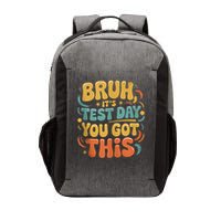 Bruh Its Test Day You Got This Testing Day Teacher Retro  Vector Backpack