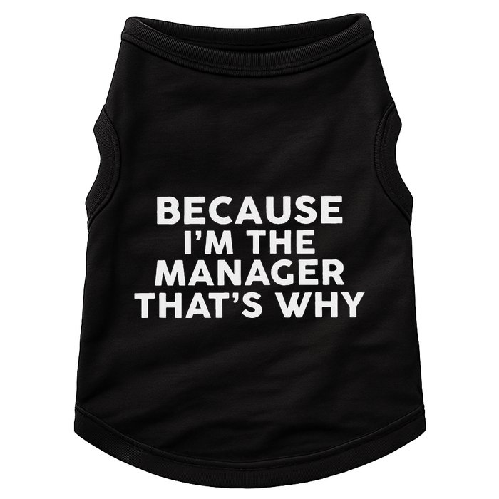 Because IM The Manager ThatS Why Managers Doggie Tank