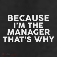 Because IM The Manager ThatS Why Managers Adult Drive Performance Visor