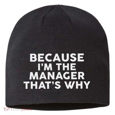 Because IM The Manager ThatS Why Managers Sustainable Beanie